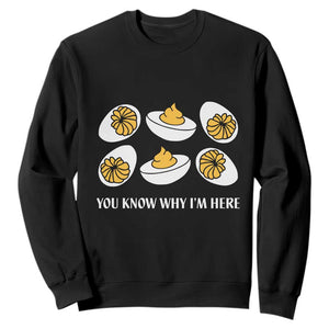 Funny Easter Day Thanksgiving Deviled Egg Sweatshirt You Know Why I'm Here TS11 Black Print Your Wear