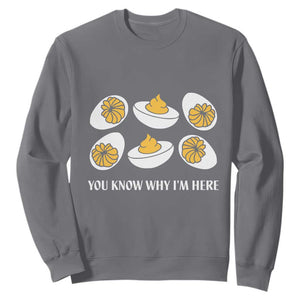 Funny Easter Day Thanksgiving Deviled Egg Sweatshirt You Know Why I'm Here TS11 Charcoal Print Your Wear