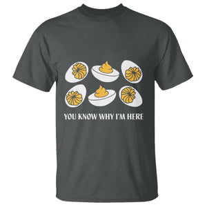 Funny Easter Day Thanksgiving Deviled Egg T Shirt You Know Why I'm Here TS11 Dark Heather Print Your Wear