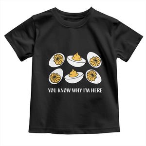 Funny Easter Day Thanksgiving Deviled Egg Toddler T Shirt You Know Why I'm Here TS11 Black Print Your Wear