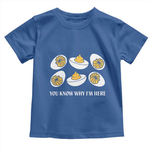 Funny Easter Day Thanksgiving Deviled Egg Toddler T Shirt You Know Why I'm Here TS11 Royal Blue Print Your Wear