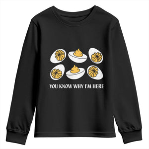 Funny Easter Day Thanksgiving Deviled Egg Youth Sweatshirt You Know Why I'm Here TS11 Black Print Your Wear