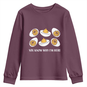 Funny Easter Day Thanksgiving Deviled Egg Youth Sweatshirt You Know Why I'm Here TS11 Maroon Print Your Wear