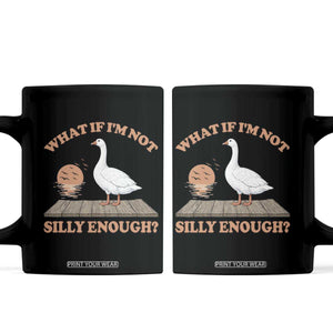 What If I'm Not Silly Enough Funny Silly Goose Coffee Mug