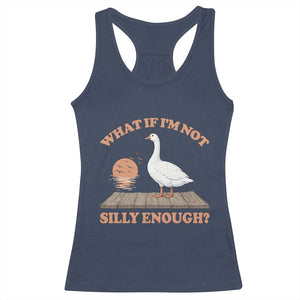 What If I'm Not Silly Enough Funny Silly Goose Racerback Tank Top