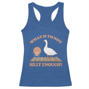 What If I'm Not Silly Enough Funny Silly Goose Racerback Tank Top