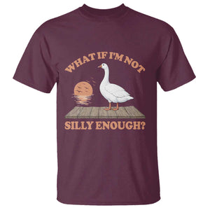 What If I'm Not Silly Enough Funny Silly Goose T Shirt