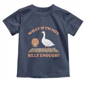 What If I'm Not Silly Enough Funny Silly Goose Toddler T Shirt