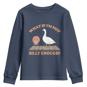 What If I'm Not Silly Enough Funny Silly Goose Youth Sweatshirt