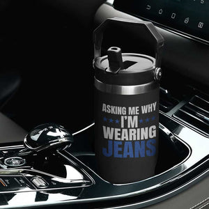Denim Day Awareness Flip Straw Tumbler Asking Me Why I Am Wearing Jeans TS11 Print Your Wear