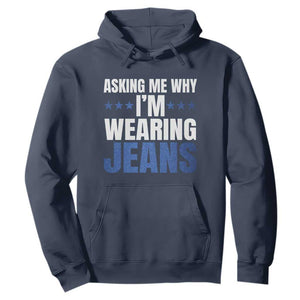 Denim Day Awareness Hoodie Asking Me Why I Am Wearing Jeans TS11 Navy Print Your Wear