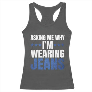 Denim Day Awareness Racerback Tank Top Asking Me Why I Am Wearing Jeans TS11 Dark Heather Print Your Wear