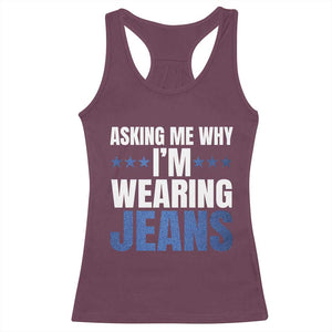 Denim Day Awareness Racerback Tank Top Asking Me Why I Am Wearing Jeans TS11 Maroon Print Your Wear