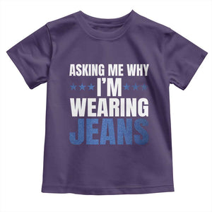 Denim Day Awareness Toddler T Shirt Asking Me Why I Am Wearing Jeans TS11 Purple Print Your Wear