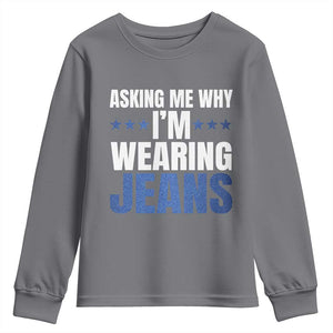 Denim Day Awareness Youth Sweatshirt Asking Me Why I Am Wearing Jeans TS11 Charcoal Print Your Wear