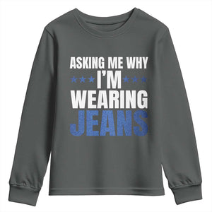 Denim Day Awareness Youth Sweatshirt Asking Me Why I Am Wearing Jeans TS11 Dark Heather Print Your Wear