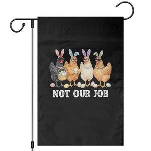 Funny Easter Chicken Garden Flag Not Our Job Bunny Hen Egg Hunter TS11 Black Print Your Wear