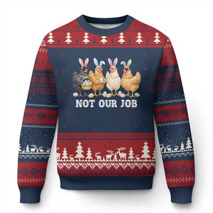 Funny Easter Chicken Ugly Christmas Sweater Not Our Job Bunny Hen Egg Hunter TS11 Navy Red Print Your Wear