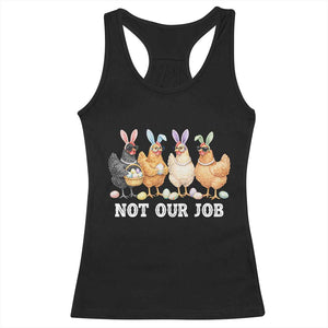 Funny Easter Chicken Racerback Tank Top Not Our Job Bunny Hen Egg Hunter TS11 Black Print Your Wear