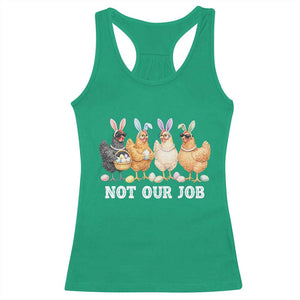 Funny Easter Chicken Racerback Tank Top Not Our Job Bunny Hen Egg Hunter TS11 Irish Green Print Your Wear