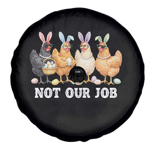 Funny Easter Chicken Spare Tire Cover Not Our Job Bunny Hen Egg Hunter TS11 Print Your Wear
