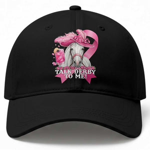 Talk Derby To Me Baseball Cap Funny Horse Racing Oaks Derby Day Pink Ribbon TS11 Print Your Wear