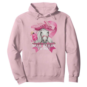 Talk Derby To Me Hoodie Funny Horse Racing Oaks Derby Day Pink Ribbon TS11 Light Pink Print Your Wear