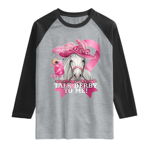 Talk Derby To Me Raglan Shirt Funny Horse Racing Oaks Derby Day Pink Ribbon TS11 Heather Gray Black Print Your Wear