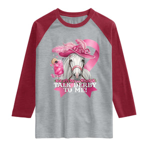 Talk Derby To Me Raglan Shirt Funny Horse Racing Oaks Derby Day Pink Ribbon TS11 Heather Gray Heather Red Print Your Wear
