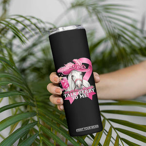 Talk Derby To Me Skinny Tumbler Funny Horse Racing Oaks Derby Day Pink Ribbon TS11 Print Your Wear