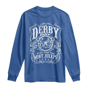 Derby Day Come For The Track Stay For The Mint Juleps Long Sleeve Shirt Horse Racing TS11 Royal Blue Print Your Wear