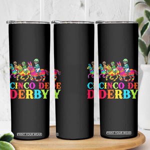 Cinco De Derby Skinny Tumbler Funny Mexican Derby Pinata Horse Race TS11 Print Your Wear
