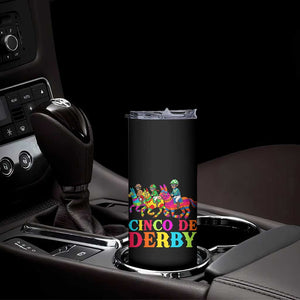 Cinco De Derby Skinny Tumbler Funny Mexican Derby Pinata Horse Race TS11 Print Your Wear