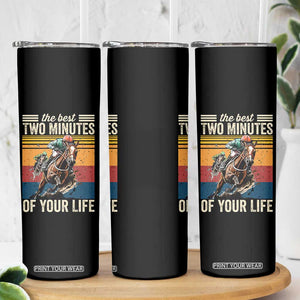 Horse Race Derby Skinny Tumbler The Best Two Minutes Of Your Life TS11 Print Your Wear