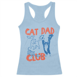 Cat Dad Club Racerback Tank Top Life is Better with Cats Fathers Day TS11 Light Blue Print Your Wear