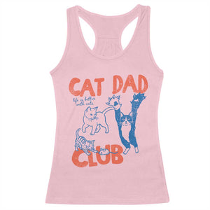Cat Dad Club Racerback Tank Top Life is Better with Cats Fathers Day TS11 Light Pink Print Your Wear