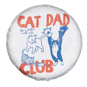 Cat Dad Club Spare Tire Cover Life is Better with Cats Fathers Day TS11 Print Your Wear