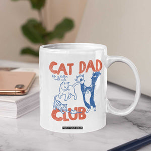 Cat Dad Club Coffee Mug Life is Better with Cats Fathers Day TS11 Print Your Wear
