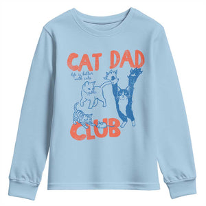Cat Dad Club Youth Sweatshirt Life is Better with Cats Fathers Day TS11 Light Blue Print Your Wear