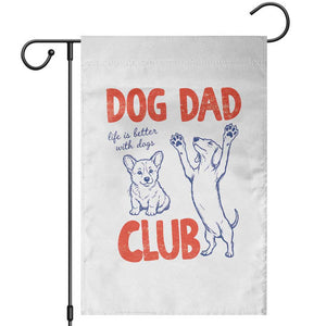 Dog Dad Club Garden Flag Life is Better with Dogs Father's Day TS11 White Print Your Wear