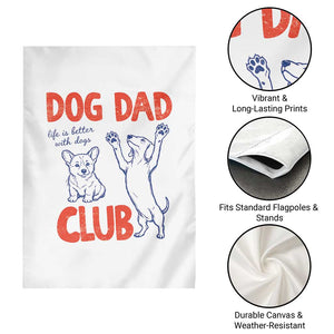 Dog Dad Club Garden Flag Life is Better with Dogs Father's Day TS11 Print Your Wear