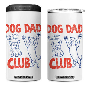Dog Dad Club 4 in 1 Can Cooler Tumbler Life is Better with Dogs Father's Day TS11 One Size: 16 oz White Print Your Wear