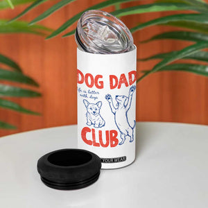 Dog Dad Club 4 in 1 Can Cooler Tumbler Life is Better with Dogs Father's Day TS11 Print Your Wear
