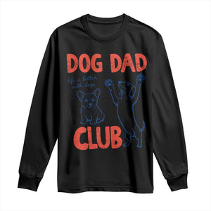 Dog Dad Club Long Sleeve Shirt Life is Better with Dogs Father's Day TS11 Black Print Your Wear