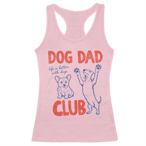 Dog Dad Club Racerback Tank Top Life is Better with Dogs Father's Day TS11 Light Pink Print Your Wear