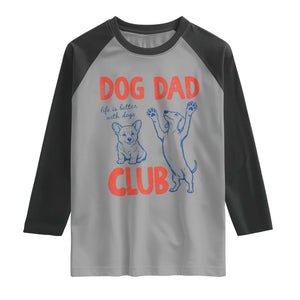 Dog Dad Club Raglan Shirt Life is Better with Dogs Father's Day TS11 Sport Gray Black Print Your Wear