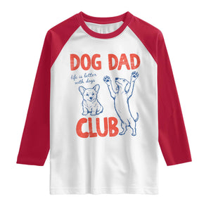 Dog Dad Club Raglan Shirt Life is Better with Dogs Father's Day TS11 White Red Print Your Wear
