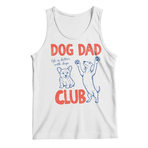 Dog Dad Club Tank Top Life is Better with Dogs Father's Day TS11 White Print Your Wear