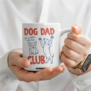 Dog Dad Club Coffee Mug Life is Better with Dogs Father's Day TS11 Print Your Wear