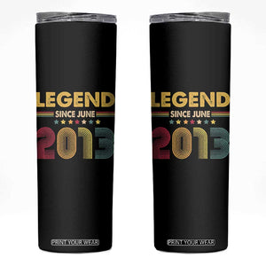 June 13th Birthday Skinny Tumbler Legends Since June 2013 Retro Bday TS11 Black Print Your Wear